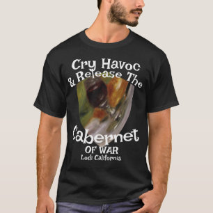 Cry Havoc Release Cabernet Sauvignon War Lodi CA T Shirt