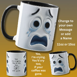 Crying Coffee? Add Name Message, Expressive Face Mugg