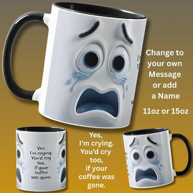Crying Coffee? Add Name Message, Expressive Face Mugg (Skapare uppladdad)