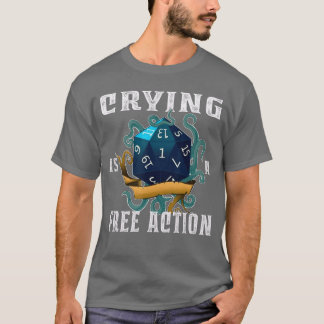 Crying Is A Free Action Funny Fantasy Gamer Video  T Shirt