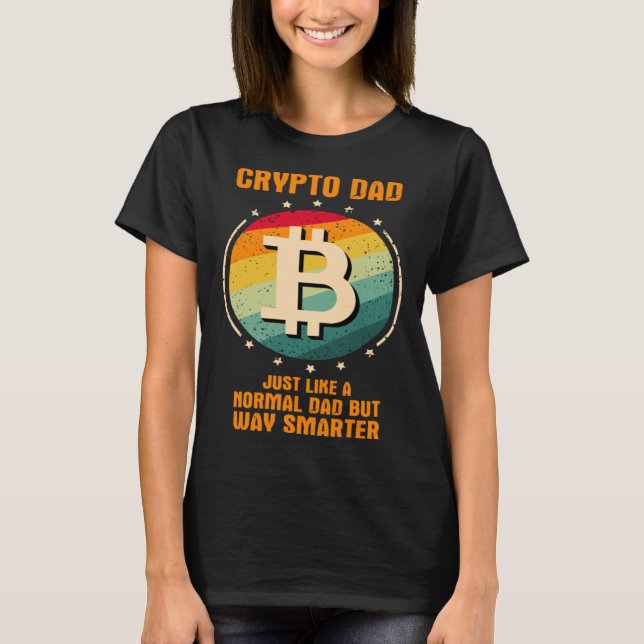 Crypto Dad just like a normal dad but way smarter T Shirt (Framsida)