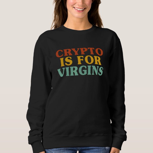 Crypto Is For Virgins 1 T Shirt (Framsida)