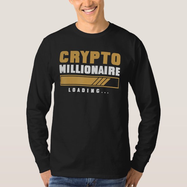 CRYPTO MILLIONAIRE LOADING Currency Trading Hodl V T Shirt (Framsida)