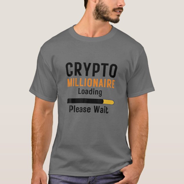 Crypto Millionaire Loading Funny Crypto Currency O T Shirt (Framsida)