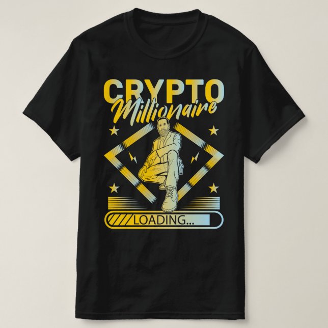 CRYPTO MILLIONAIRE LOADING - FUNNY CRYPTOCURRENCY T SHIRT (Design framsida)