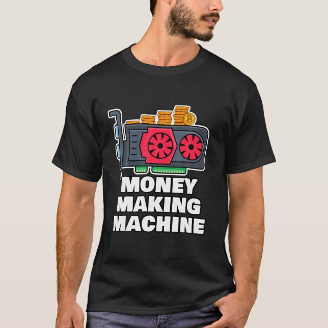 Crypto Mining Rig Money Making Machine Funny Crypt T Shirt (Framsida)