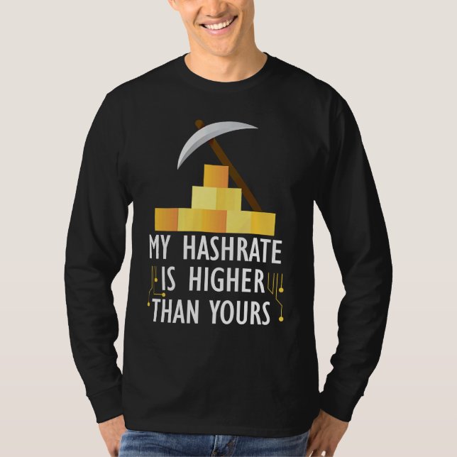Crypto My Hashrate Is Higher Than Yours T Shirt (Framsida)