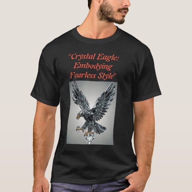 "Crystal Eagle: Embodöende Fearless Stil" T Shirt (Framsida)