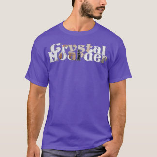 Crystal Hoarder T Shirt