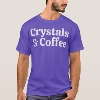 Crystals And Coffee, Cute Spiritual T Shirt