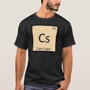Cs - sockerrörs sockerkemi Periodiska systemets sy Tee Shirt