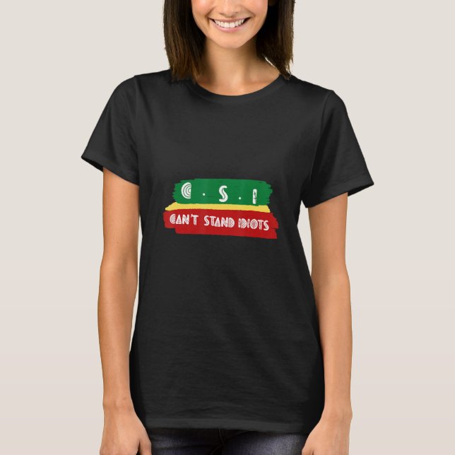 Csi kan inte stå för Idiots T Shirt (Framsida)