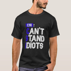 Csi kan inte stå för Idiots T Shirt
