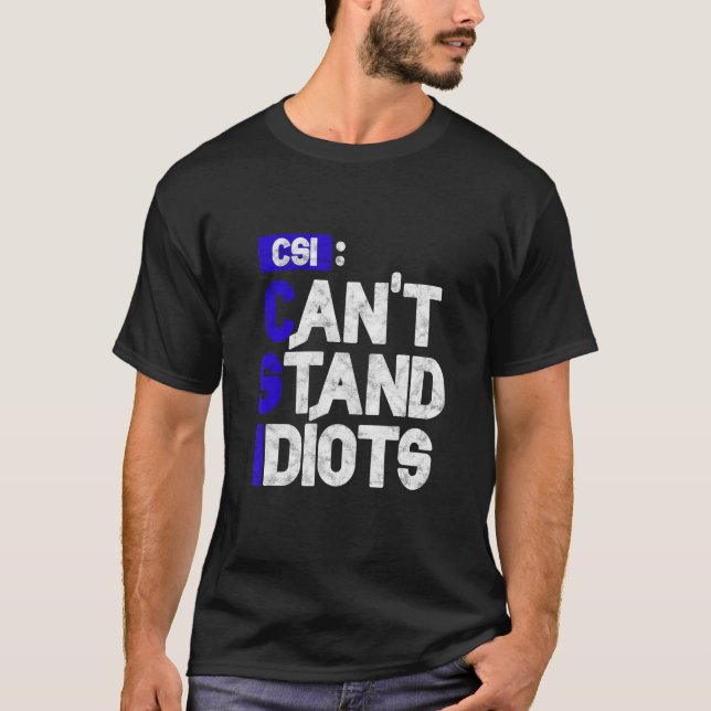 Csi kan inte stå för Idiots T Shirt (Framsida)
