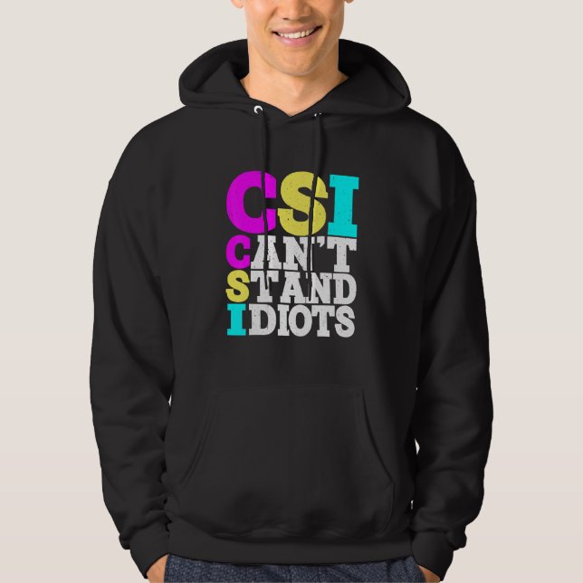 Csi Står Inte Ut Med Idioter _ Hoodie (Framsida)