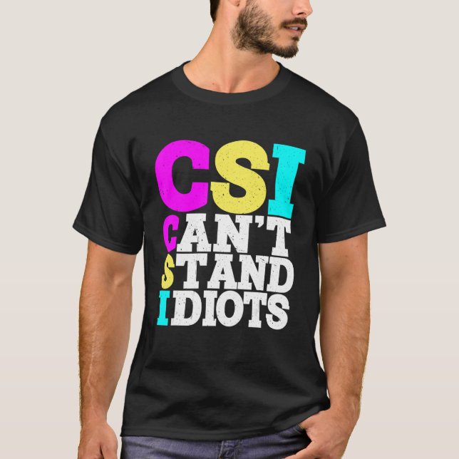 Csi Står Inte Ut Med Idioter _ T Shirt (Framsida)