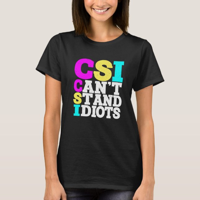 CSI Står inte ut med idioter ----- T Shirt (Framsida)
