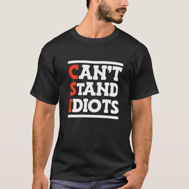 CSI Står inte ut med idioter _       T Shirt (Framsida)