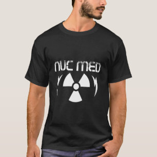 CT MRI Tech Nuc Med Radiographer Rad Tech T Shirt