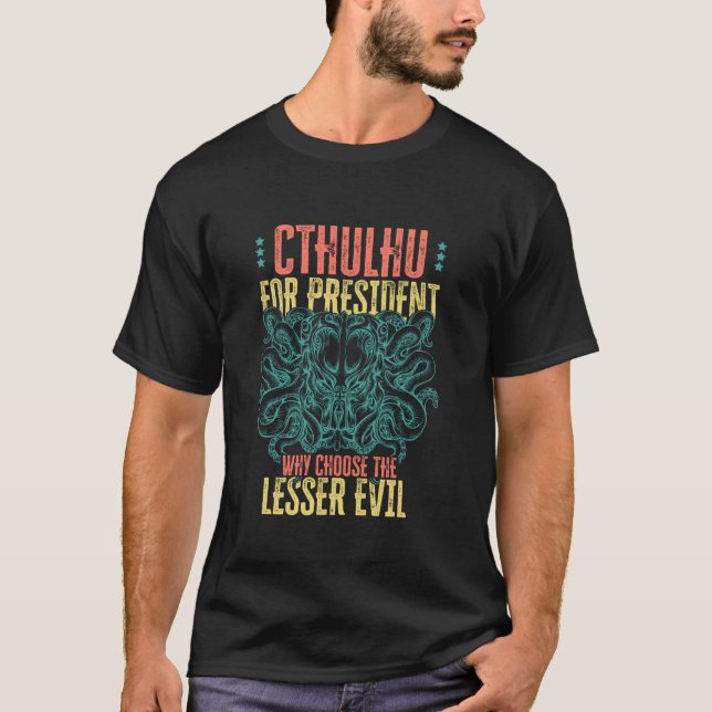 Cthulhu för president varför välja det mindre onda t shirt (Framsida)