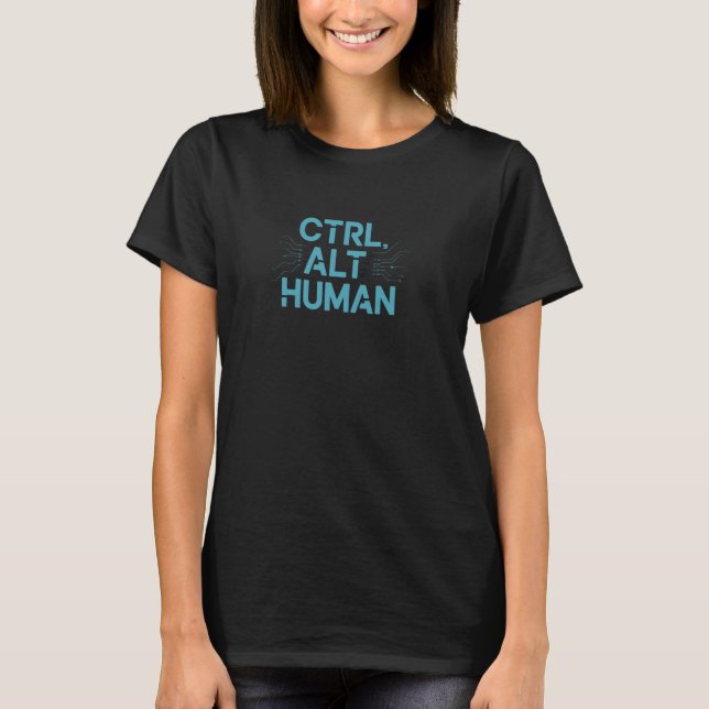 Ctrl Alt Human - Glitch Tech Design - Funny AI Err T Shirt (Framsida)
