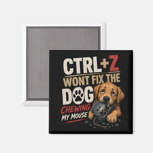 CTRL + Z Kommer Inte Fixa Hunden Som Tuggar På Min Magnet (Front/Back)