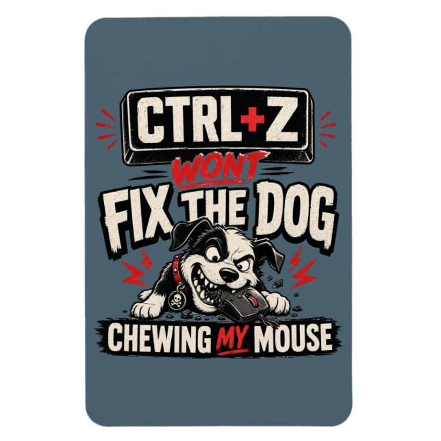 CTRL + Z Kommer Inte Fixa Hunden Som Tuggar På Min Magnet (Vertikal)
