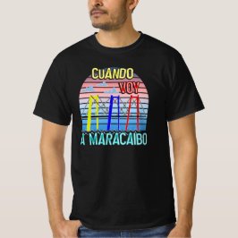 Cuando Voy a Maracaibo Venezuela Souvenirs T Shirt