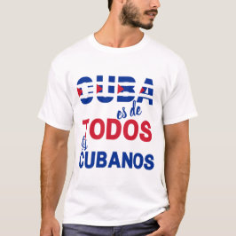 Cuba es de todos los cubanos t shirt