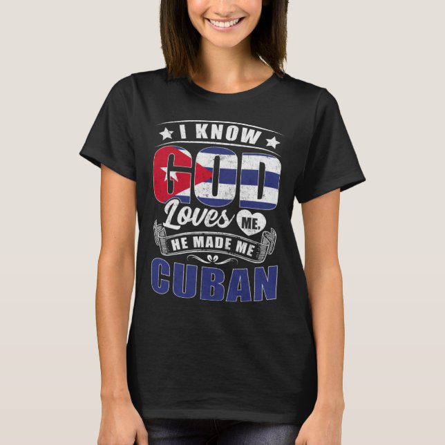 Cuba Flag God Loves Me Cubans T Shirt (Framsida)