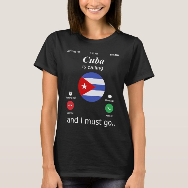 Cuba Is Calling and I Must Go Cuba Flag T Shirt (Framsida)