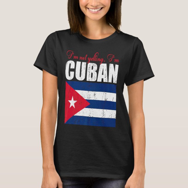 Cuban Flag  Of I'm Not Yelling I'm Cuban Cuba T Shirt (Framsida)