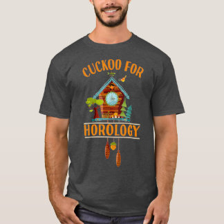 Cuckoo for Horology Clock Lover  Funny Cuckoo Cloc T Shirt
