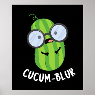 Cucum blur Funny Veggie Cucumber Pun Mörk BG Poster