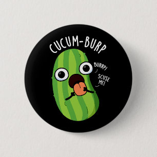 Cucum-burp Rolig Gurka Puns Mörk Bakgrund Knapp