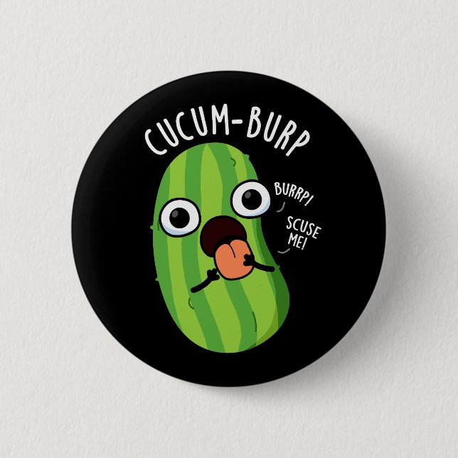 Cucum-burp Rolig Gurka Puns Mörk Bakgrund Knapp (Framsida)