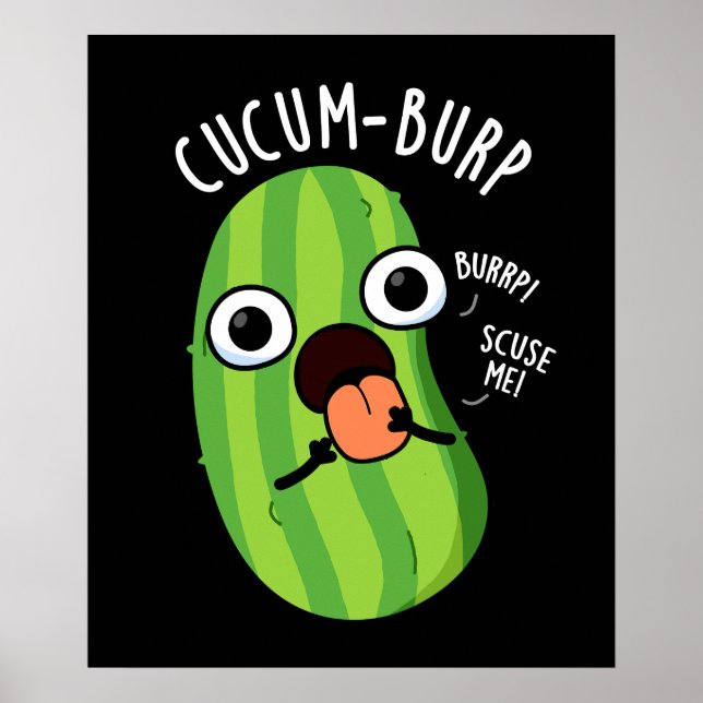 Cucum-burp Rolig Gurka Puns Mörk Bakgrund Poster (Framsidan)