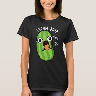 Cucum-burp Rolig Gurka Puns Mörk Bakgrund T Shirt