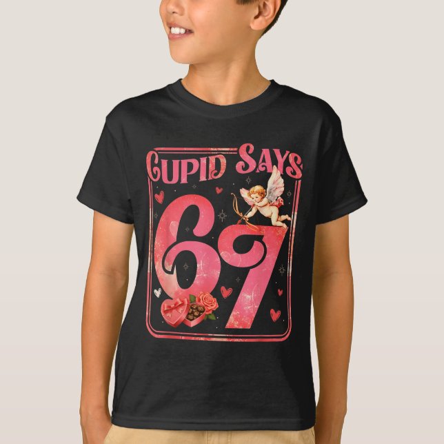 Cud Says 67 Funny Valentine Six Seven Meme Saying  T Shirt (Framsida)