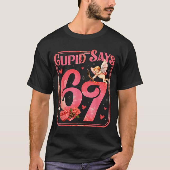 Cud Says 67 Funny Valentine Six Seven Meme Saying  T Shirt (Framsida)