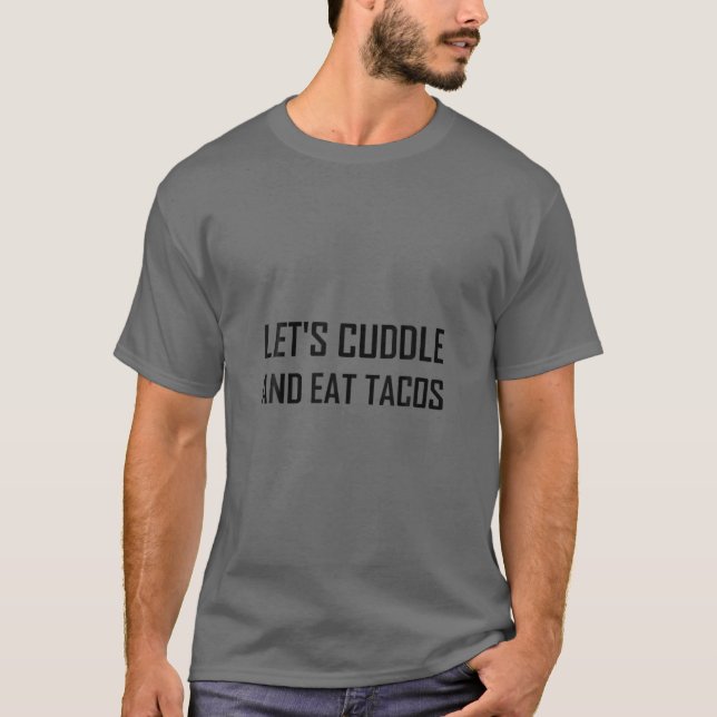 Cuddle och Eat Tacos Funny T Shirt (Framsida)