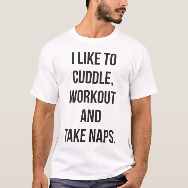 Cuddle, Workout, Take Naps, Funny Novelty Cute Gym T Shirt (Framsida)