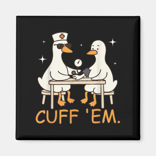 Cuff Em Goose Nurse Funny Fånig Goose Er Nurse Magnet (Framsidan)