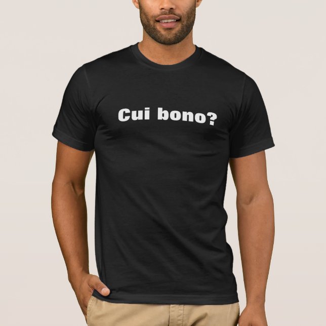 Cui bono? Utslagsplatsen - "vem gynnar? ", Tee Shirt (Framsida)