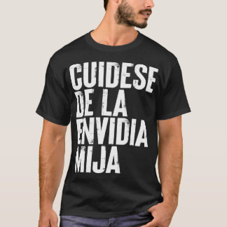 Cuidese de la Envidia Mija T Shirt