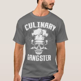 Culinary Gangster, Kitchen Chef,Cooking Guru T Shirt