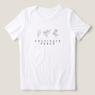 'Cultivate Peace' Calmer Kinder Inspiring Mindful T Shirt