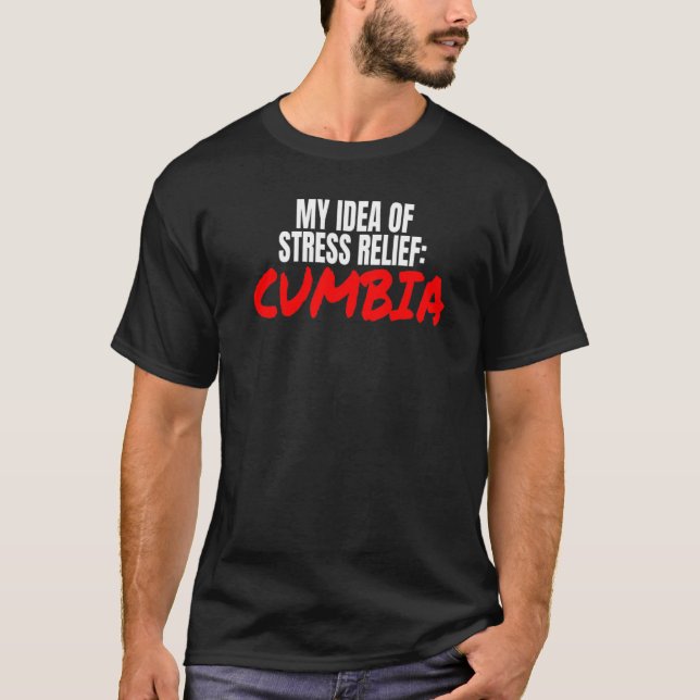 Cumbia Dance-tillbehör min idé om Stressat hjälp T Shirt (Framsida)
