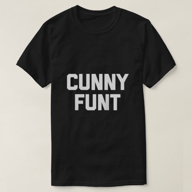 Cunny Funt som säger sarkastisk novelty offensiv T Shirt (Design framsida)