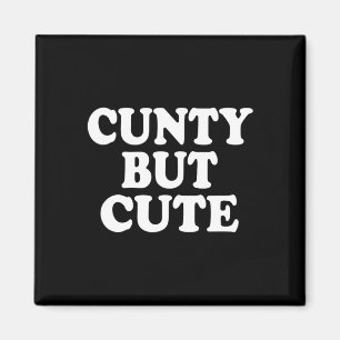 Cunty but Cute Magnet